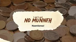 Thumbnail: NAWNSENSE! - "NO MUNNEH RIGHT NOW (I'm Broke!)"
