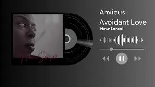 Thumbnail: NAWNSENSE! - "Anxious Avoidant Love"