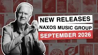 Thumbnail: New Releases from Naxos Music Group: September 2026