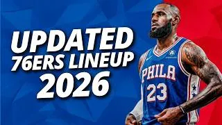 Thumbnail: 2026-2027 Philadelphia 76ers Updated Lineup After the LeBron James Signing