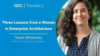 Thumbnail: Three Lessons from a Woman in Enterprise Architecture - Sarah Wimberley - NDC Toronto 2026