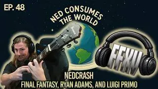 Thumbnail: NedCrash talks Final Fantasy XV, Ryan Adams, Luigi Primo, and a quick Lego Update!