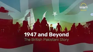Thumbnail: 1947 and Beyond: The British Pakistani Story | Special Documentary | Islam Channel | Neelam Aslam