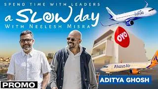 Thumbnail: A Slow Day with Neelesh Misra | Aditya Ghosh | Akasa Air | Indigo | OYO