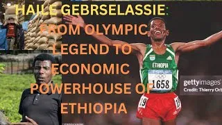 Thumbnail: Haile Gebrselassie: From Olympic Legend to Economic Powerhouse of Ethiopia
