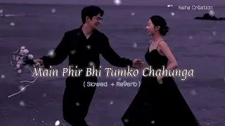 Thumbnail: Phir Bhi Tumko Chaahunga [Slowed+Reverb] Arijit Singh | Neha Creation | Lyrics