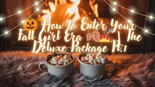 Thumbnail: 🍁 How to Get Into That Fall Girl Era ✨ The Deluxe Package (Part 1)