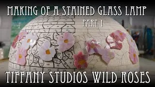 Thumbnail: Making of a Tiffany Studios Stained Glass Lamp WILD ROSES Part 1
