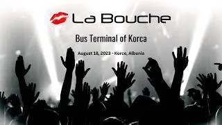 Thumbnail: La Bouche - August 18, 2023 - Bus Terminal of Korca - Korce, Albania