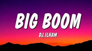 Thumbnail: BIG BOOM - DJ.ILHAM (Lyrics)