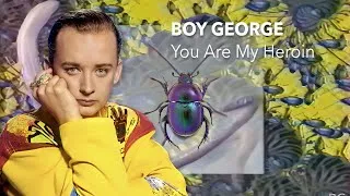 Thumbnail: Boy George - You Are My Heroin