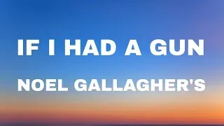 Thumbnail: Noel Gallagher's High Flying Birds - If I Had A Gun (Lyrics Music)