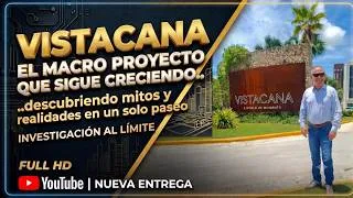 Thumbnail: VISTACANA el Macro proyecto que sigue creciendo..descubriendo mitos y realidades en un solo paseo