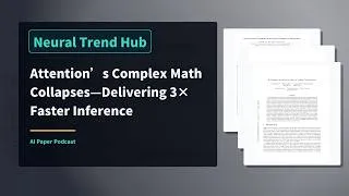 Thumbnail: Attention’s Complex Math Collapses—Delivering 3× Faster Inference