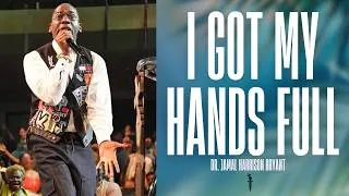 Thumbnail: I Got My Hands Full | Dr. Jamal Harrison Bryant