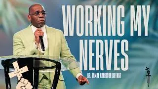 Thumbnail: Working My Nerves | Dr. Jamal Harrison Bryant