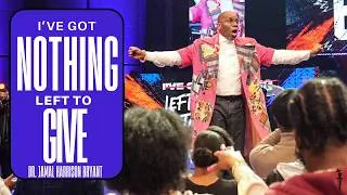 Thumbnail: I've Got Nothing Left To Give | Dr. Jamal Harrison Bryant