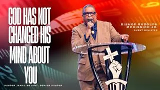 Thumbnail: God Has Not Changed His Mind About You | Bishop Rudolph McKissick