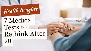 Thumbnail: 7 Medical Tests to Rethink After 70 – When Health Checkups Become Dangerous