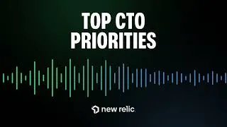 Thumbnail: Welcome to Top CTO Priorities, Powered by New Relic