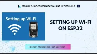 Thumbnail: Setting up Wi-Fi on ESP32 | Step-by-Step IoT Tutorial – NEXTED by Nexaspaces