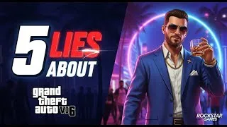Thumbnail: The 5 Biggest Lies About GTA 6