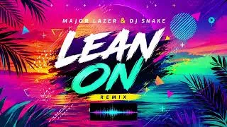Thumbnail: Major Lazer & DJ Snake – Lean On (Remix) | NEXT REMIX🔥