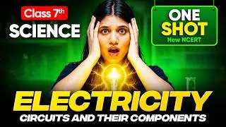 Thumbnail: Class 7 Science Chapter 3 | Electricity–Circuits & Their Components | One Shot🔥 l New NCERT #cbse