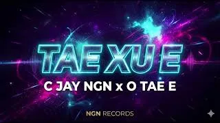 Thumbnail: C-JAY NGN FT O-TAE E - TAE XU E ( AUDIO)