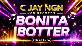 Thumbnail: C Jay NGN – BONITA BOTTER (Official Audio)