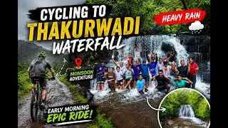Thumbnail: 🌧️#heavyrain  Cycling Adventure | Thakurwadi Waterfall Ride | Monsoon Vlog 🚴💦
