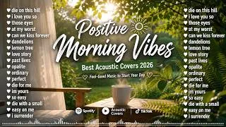 Thumbnail: Positive Morning Vibes 🌞 Best Acoustic Covers 2026 | Feel-Good Music to Start Your Day