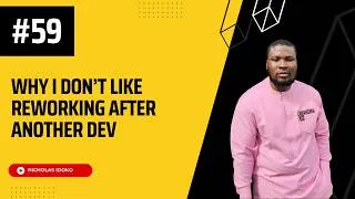Thumbnail: #59. Why I Don’t Like Reworking After Another Dev