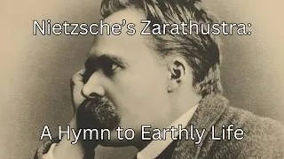 Thumbnail: Nietzsche's Zarathustra: A Hymn to Earthly Life
