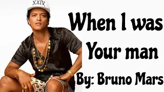 Thumbnail: Bruno Mars When I was your man (Lyrics)!!!!