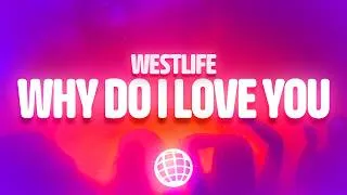 Thumbnail: Westlife - Why Do I Love You (Lyrics)