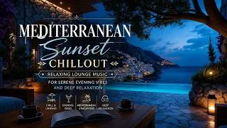 Thumbnail: Mediterranean Sunset Chillout ~ Relaxing Lounge Music For Serene Evening Vibes And Deep Relaxation
