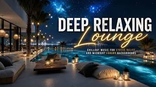 Thumbnail: Deep Relaxing Lounge Music | Chillout Music For Stress Relief And Midnight Luxury Backgrounds
