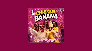 Thumbnail: Parker Party - Chicken Banana