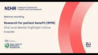Thumbnail: NIHR Research for Patient Benefit (RfPB), Oral and dental  highlight notice webinar, July 2026