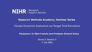 Thumbnail: Causal Economic Evaluation via Target Trial Emulation, NIHR RSS Research Methods Academy