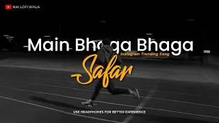 Thumbnail: Main bhaga bhaga sadiyon se jaga - Safar Slowed and Reverb - Lofi Song | Safar New Trending Song
