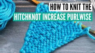 Thumbnail: How to knit the hitchknot increase purlwise