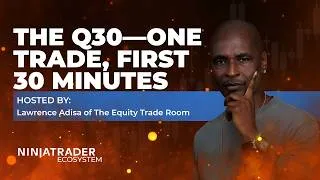 Thumbnail: The Equity Trade Room | The Q30—One Trade, First 30 Minutes
