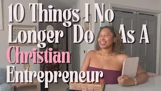 Thumbnail: 10 Things I No Longer Do As A CHRISTIAN | Entrepreneur Edition
