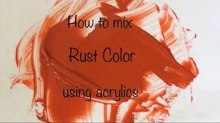 Thumbnail: How To Make Rust Color | Acrylics | Color Mixing #195