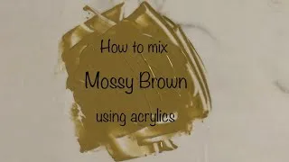 Thumbnail: How To Make Mossy Brown | Acrylics | Color Mixing #194