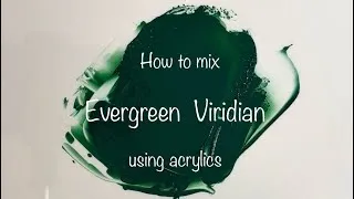 Thumbnail: How To Make Evergreen Viridian | Acrylics | Color Mixing #193