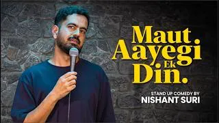 Thumbnail: Maut Aayegi Ek Din | Stand Up Comedy by Nishant Suri