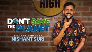 Thumbnail: Don't Save The Planet | Stand Up Comedy by Nishant Suri